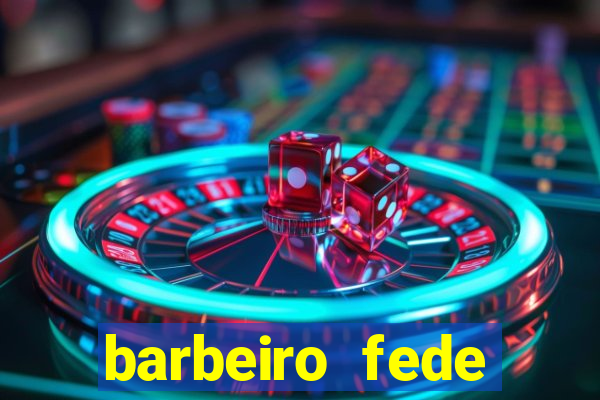 barbeiro fede quando morre